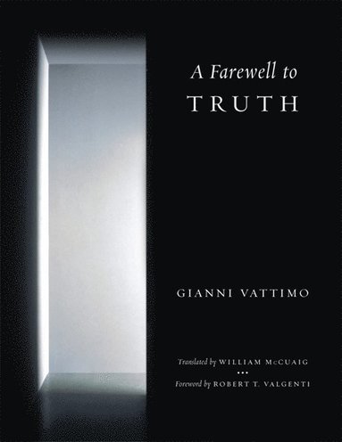 Gianni Vattimo - Farewell to Truth, Inbunden