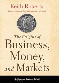 bokomslag The Origins of Business, Money, and Markets
