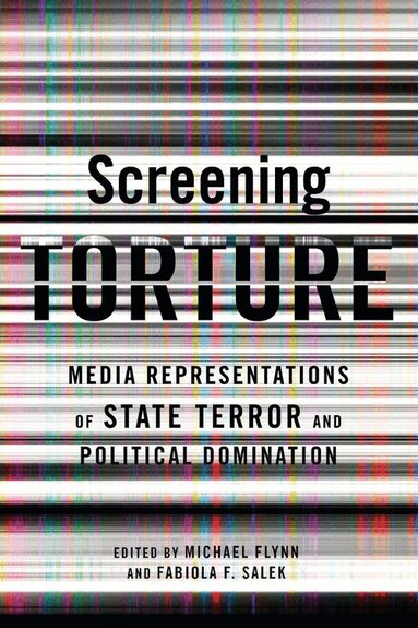Michael Flynn, Fabiola Fernandez Salek - Screening Torture, Inbunden