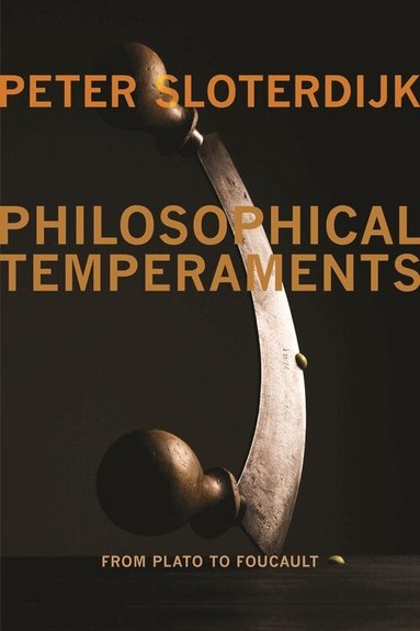 Peter Sloterdijk - Philosophical Temperaments, Inbunden