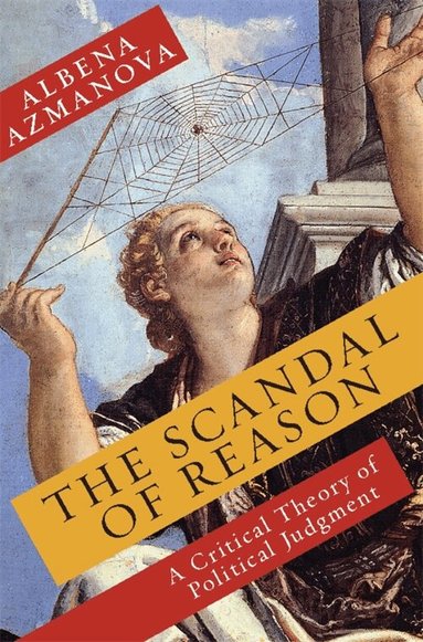 Albena Azmanova - Scandal of Reason, Häftad