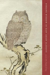 bokomslag Finding Wisdom in East Asian Classics