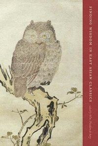 bokomslag Finding Wisdom in East Asian Classics