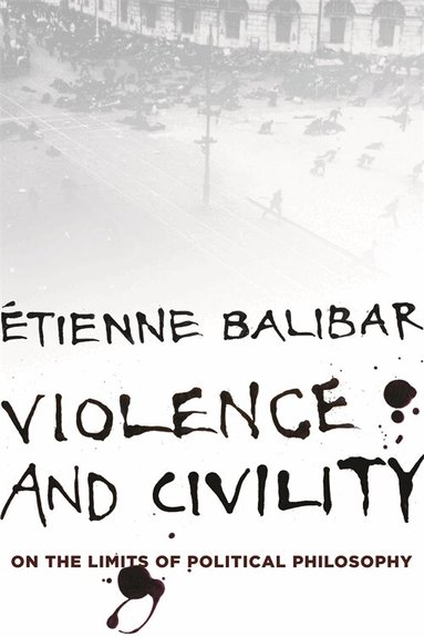 Étienne Balibar - Violence and Civility, Häftad