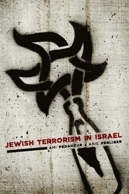 Ami Pedahzur, Arie Perliger - Jewish Terrorism in Israel, Inbunden