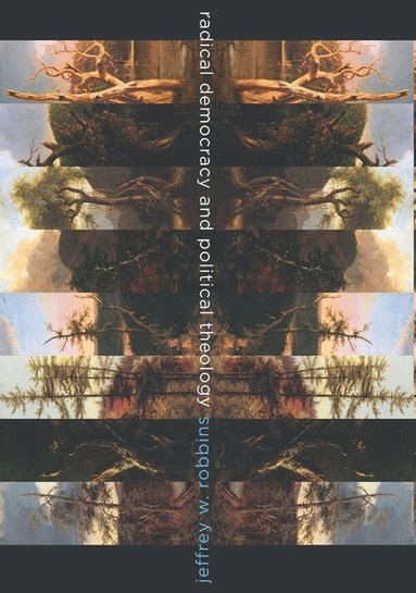 Jeffrey Robbins - Radical Democracy and Political Theology, Inbunden