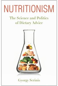 bokomslag Nutritionism: The Science and Politics of Dietary Advice