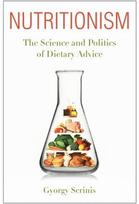bokomslag Nutritionism: The Science and Politics of Dietary Advice