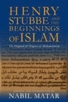 Nabil Matar - Henry Stubbe and the Beginnings of Islam, Inbunden