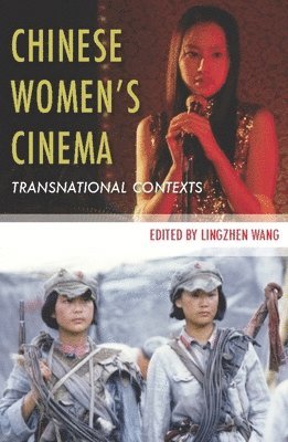 Lingzhen Wang - Chinese Women’s Cinema, Inbunden