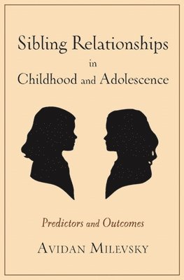 Sibling Relationships in Childhood and Adolescence 1