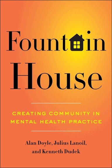 Alan Doyle, Julius Lanoil, Kenneth Dudek - Fountain House, Inbunden