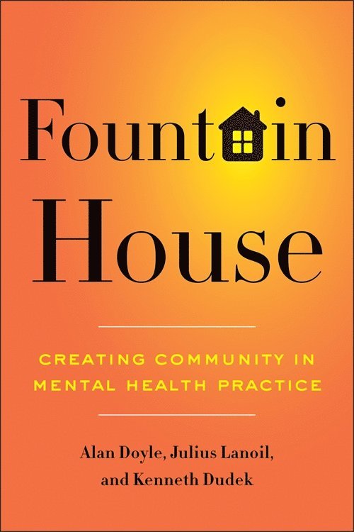 Alan Doyle, Julius Lanoil, Kenneth Dudek - Fountain House, Inbunden