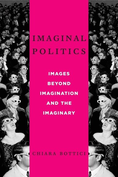 Chiara Bottici - Imaginal Politics, Häftad