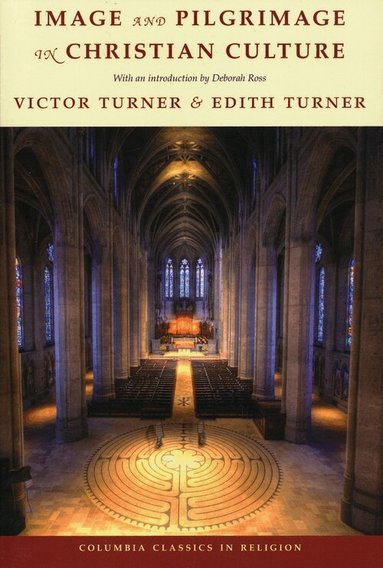 Victor Turner, Edith Turner - Image and Pilgrimage in Christian Culture, Inbunden