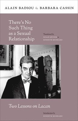 Alain Badiou, Barbara Cassin - There’s No Such Thing as a Sexual Relationship, Inbunden