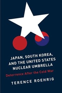 bokomslag Japan, South Korea, and the United States Nuclear Umbrella