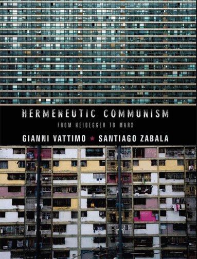 Gianni Vattimo, Santiago Zabala - Hermeneutic Communism, Inbunden