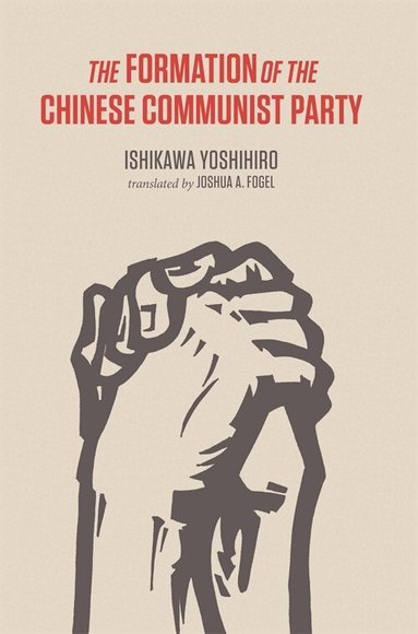 Yoshihiro Ishikawa - Formation of the Chinese Communist Party, Inbunden