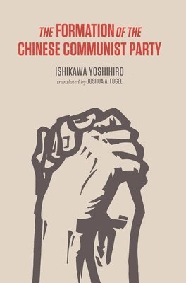 Yoshihiro Ishikawa - Formation of the Chinese Communist Party, Inbunden
