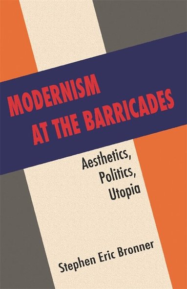 Stephen Eric Bronner - Modernism at the Barricades, Inbunden