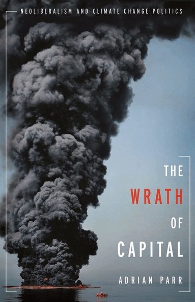 Adrian Parr - Wrath of Capital, Häftad
