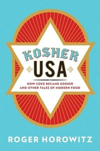 bokomslag Kosher USA: How Coke Became Kosher and Other Tales of Modern Food