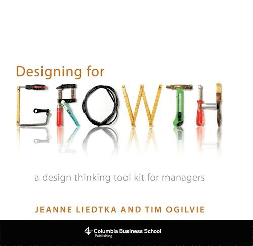 Jeanne Liedtka, Tim Ogilvie, Tim (Peer Insight) Ogilvie - Designing for Growth, Inbunden