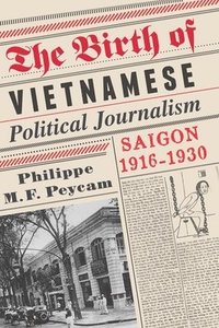 bokomslag The Birth of Vietnamese Political Journalism