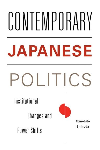 Tomohito Shinoda - Contemporary Japanese Politics, Inbunden