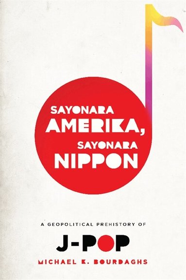 Michael Bourdaghs - Sayonara Amerika, Sayonara Nippon, Häftad