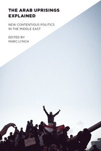 bokomslag The Arab Uprisings Explained