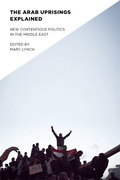 Marc Lynch - Arab Uprisings Explained, Häftad
