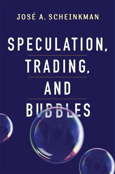 José A. Scheinkman - Speculation, Trading, and Bubbles, Inbunden
