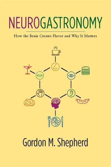 Gordon M. Shepherd - Neurogastronomy, Häftad
