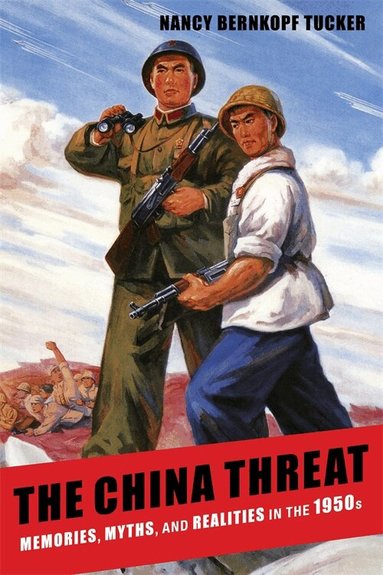 Nancy Bernkopf Tucker - China Threat, Inbunden