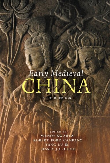 Wendy Swartz, Robert Ford Campany, Yang Lu, Jessey J. C. Choo - Early Medieval China, Häftad