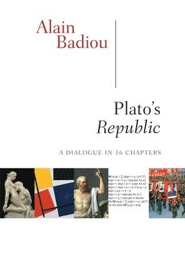 Alain Badiou - Plato's Republic: A Dialogue in Sixteen Chapters, Häftad