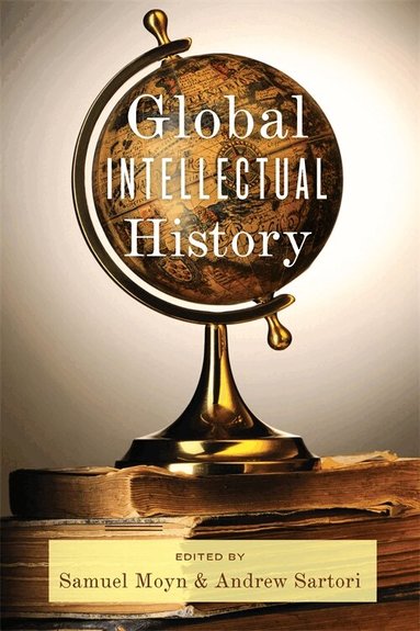 Samuel Moyn, Andrew Sartori - Global Intellectual History, Häftad