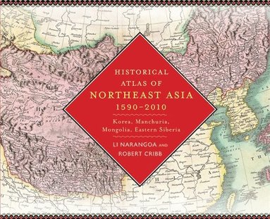 bokomslag Historical Atlas of Northeast Asia, 1590-2010