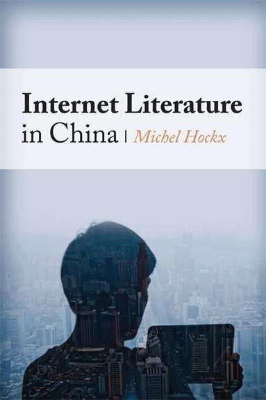 Michel Hockx - Internet Literature in China, Inbunden