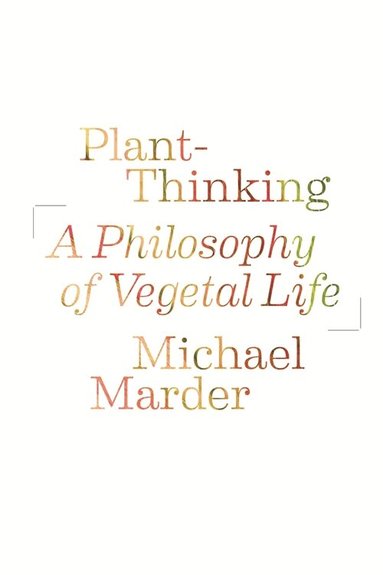 Michael Marder - Plant-Thinking, Häftad