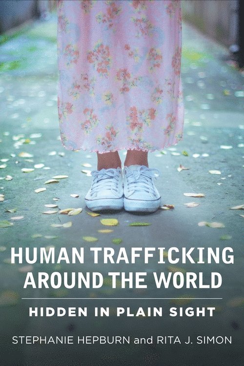 Stephanie Hepburn, Rita J. Simon, Rita James Simon - Human Trafficking Around the World, Inbunden