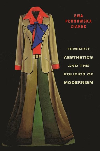 bokomslag Feminist Aesthetics and the Politics of Modernism