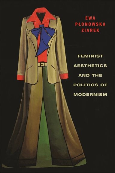 Ewa Ziarek - Feminist Aesthetics and the Politics of Modernism, Häftad