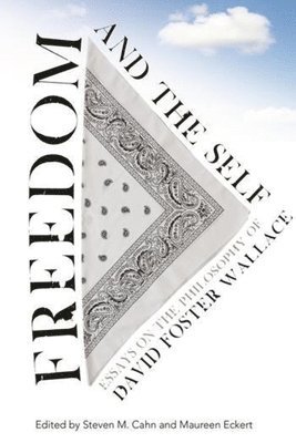 Steven M. Cahn, Maureen Eckert - Freedom and the Self, Inbunden