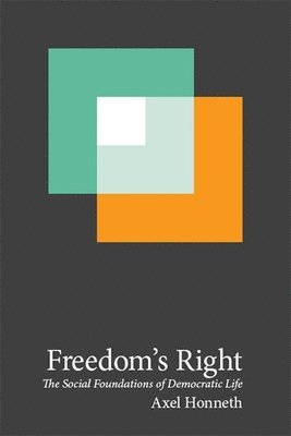 Axel Honneth - Freedom's Right: The Social Foundations of Democratic Life, Inbunden