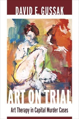 David E. Gussak, David Gussak - Art on Trial, Häftad