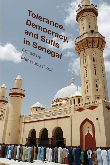 Mamadou Diouf - Tolerance, Democracy, and Sufis in Senegal, Inbunden