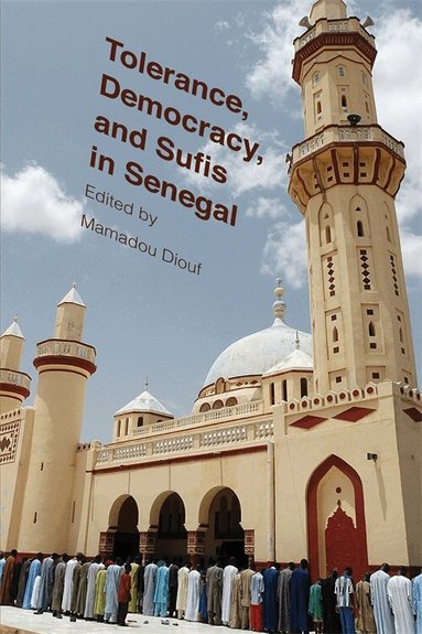 Mamadou Diouf - Tolerance, Democracy, and Sufis in Senegal, Häftad